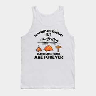 Camping Hangovers Are Temporary But Our Drunk Stories Are Forever Personalized Tank Top